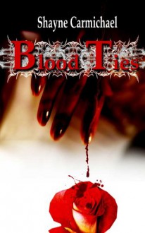 Blood Ties - Shayne Carmichael