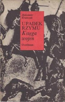 Upadek Rzymu: Księga wojen - Aleksander Krawczuk