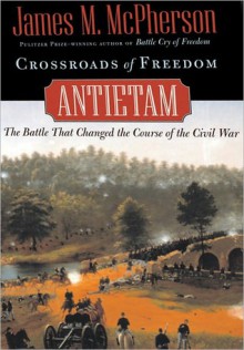 Crossroads of Freedom: Antietam - James M. McPherson