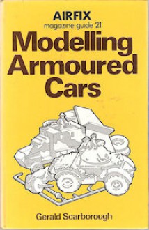 Modelling Armoured Cars - Gerald Scarborough