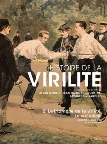 Histoire de la virilité : Tome 2 - Alain Corbin, Jean-Jacques Courtine, Georges Vigarello