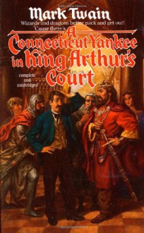 A Connecticut Yankee in King Arthur's Court - Mark Twain