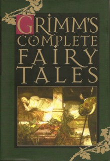 Grimm's Complete Fairy Tales - Jacob Grimm, Wilhelm Grimm