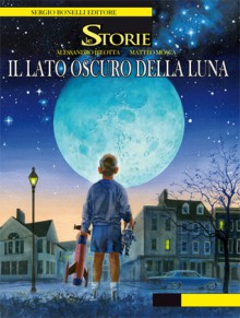 Le storie n. 5: Il lato oscuro della Luna - Alessandro Bilotta, Matteo Mosca, Aldo Di Gennaro