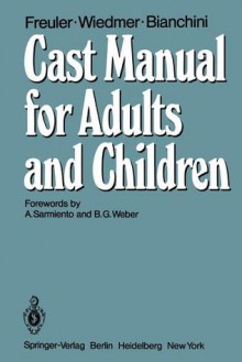 Cast Manual for Adults and Children - F. Freuler, U. Wiedmer, D. Bianchini