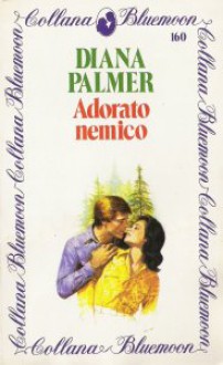 Adorato nemico - Diana Palmer