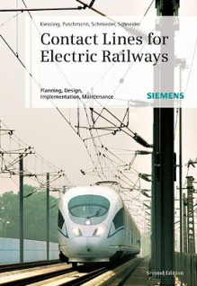 Contact Lines for Electric Railways: Planning, Design, Implementation, Maintenance - Friedrich Kiessling, Rainer Puschmann, Axel Schmieder