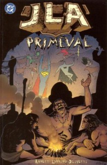 JLA: Primeval - Dan Abnett, Andy Lanning, Ariel Olivetti