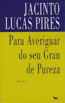 Para Averiguar Do Seu Grau De Pureza - Jacinto Lucas Pires