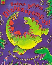 Bumpus Jumpus Dinosaurumpus - Tony Mitton, Guy Parker-Rees