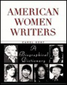 American Women Writers: A Biographical Dictionary - Carol Kort