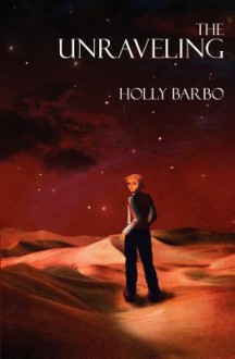 The Unraveling - Holly Barbo