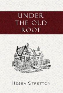 Under the Old Roof - Hesba Stretton