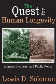 The Quest for Human Longevity - Lewis Solomon