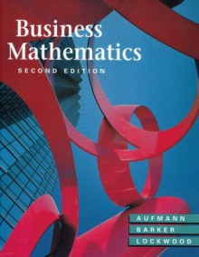 Business Mathematics - Richard N. Aufmann, Vernon C. Barker, Joanne S. Lockwood, Richard N. Aufmann