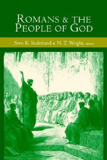 Romans and the People of God: Essays in Honor of Gordon D. Fee on the Occasion of His 65th Birthday - Sven K. Soderlund