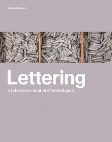 Lettering: A Reference Manual of Techniques - Andrew Haslam