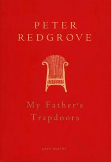 My Father's Trapdoor - Peter Redgrove