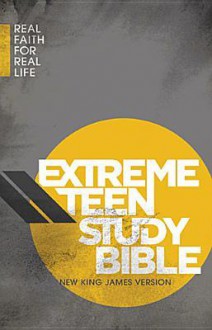 Extreme Teen Study Bible, NKJV: Real Faith for Real Life - Thomas Nelson Publishers