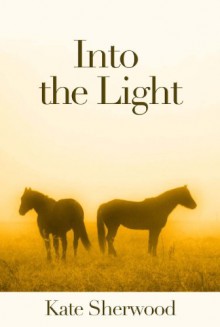 Into the Light - Kate Sherwood