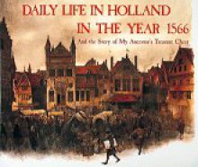 Daily Life in Holland in the Year 1566 - Rien Poortvliet, Karin H. Ford