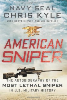 American Sniper: The Autobiography of the Most Lethal Sniper in U.S. Military History - Chris Kyle, Scott McEwen, Jim DeFelice, John Pruden