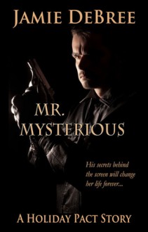 Mr. Mysterious (The Holiday Pact) - Jamie DeBree