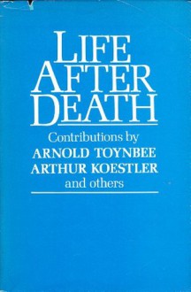 Life after Death - Arnold Joseph Toynbee