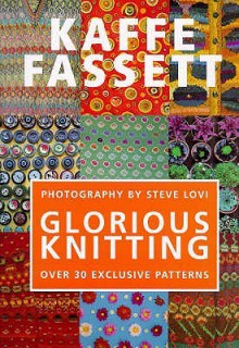 Glorious Knitting: Over 30 Exclusive Designs - Kaffe Fassett