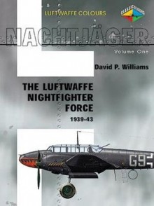 Nachtjager, Volume One: Luftwaffe Night Fighter Units 1939-1943 - David Williams, Ian Allan