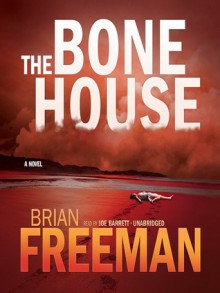 The Bone House - Brian Freeman, Joe Barrett