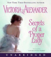 Secrets of a Proper Lady (Audio) - Victoria Alexander, Charlotte Parry