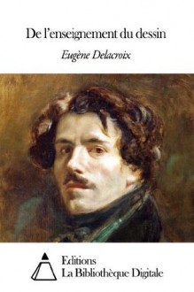 De l'enseignement du dessin (French Edition) - Eugène Delacroix