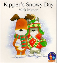 Kipper's Snowy Day - Mick Inkpen