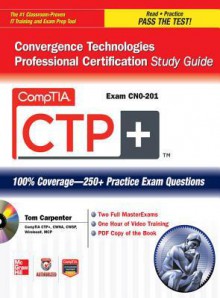 Comptia Ctp+ Convergence Technologies Professional Certificacomptia Ctp+ Convergence Technologies Professional Certification Study Guide (Exam Cn0-201) Tion Study Guide (Exam Cn0-201) - Tom Carpenter