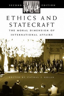 Ethics and Statecraft: The Moral Dimension of International Affairs (Humanistic Perspectives on International Relations) - Cathal J. Nolan, Joel H. Rosenthal