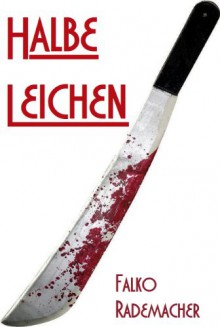 Halbe Leichen (Ein Lisa Becker Krimi, #1) - Falko Rademacher