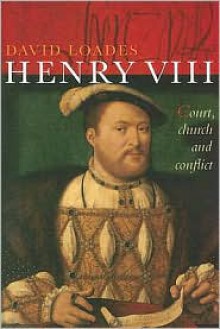 Henry VIII: Church, Court and Conflict - David Loades