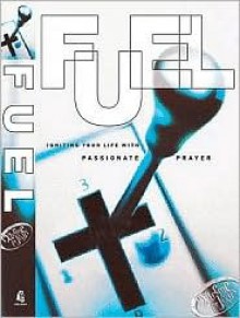 Fuel: Igniting Your Life with Passionate Prayer - Randy Southern