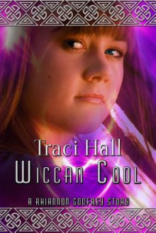 Wiccan Cool - Traci E. Hall