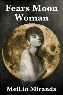 Fears Moon Woman - MeiLin Miranda