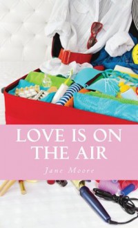 Love Is on the Air - Jane Moore