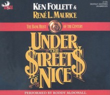 Under the Streets of Nice: The Bank Heist of the Century - Ken Follett
