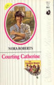 Courting Catherine - Nora Roberts