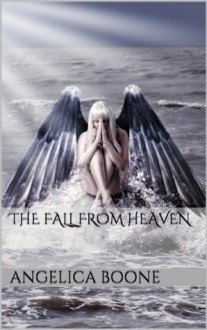 The Fall from Heaven - Angelica Boone