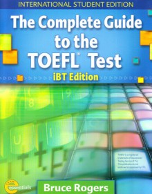 The Complete Guide to the TOEFL Test iBT Edition - Bruce Rogers