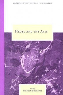 Hegel and the Arts - Stephen Houlgate