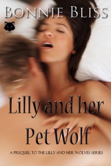 Lilly and her Pet Wolf (Book 1: Lilly and her Wolves) - Bonnie Bliss