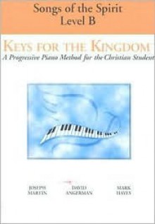 Keys for the Kingdom-Songs of the Spirit: Piano Method Book-Book B - Joseph Martin