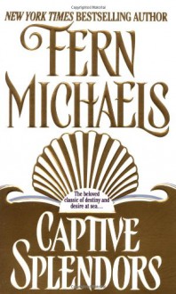 Captive Splendors: A Novel - Fern Michaels